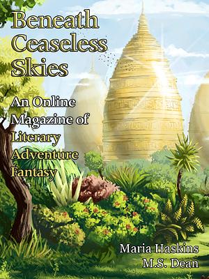 Beneath Ceaseless Skies Issue # 383 by Maria Haskins, M.S. Dean
