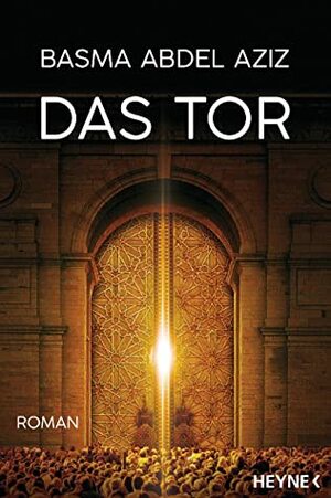 Das Tor by Basma Abdel Aziz, Larissa Bender