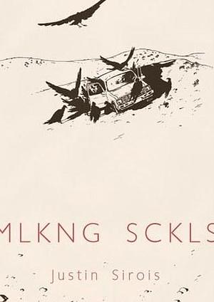 MLKNG SCKLS by Justin Sirois, Justin Sirois