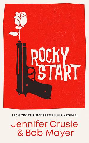 Rocky Start by Bob Mayer, Jennifer Crusie