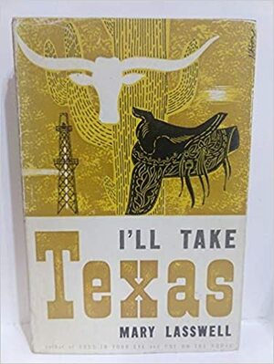 I'll Take Texas by Robert Pool, Mary Lasswell