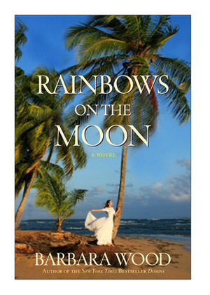 Rainbows on the Moon by Barbara Wood