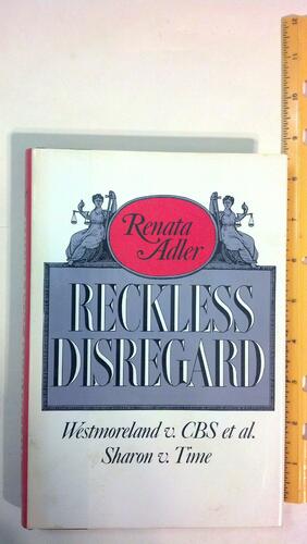 Reckless Disregard: Westmoreland v. CBS et al.; Sharon v. Time by Renata Adler