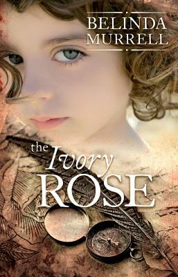 The Ivory Rose by Belinda Murrell