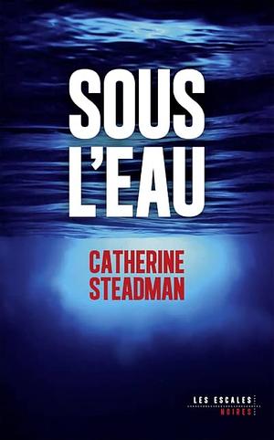 Sous l'eau by Catherine Steadman