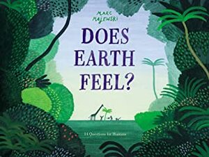 Does Earth Feel?: 14 Questions for Humans by Marc Majewski