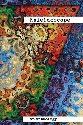 Kaleidoscope: An Anthology by John E. Carson