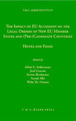 The Impact of EU Accession on the Legal Orders of New EU Member States and Pre-Candidate Countries: Hopes and Fears by 