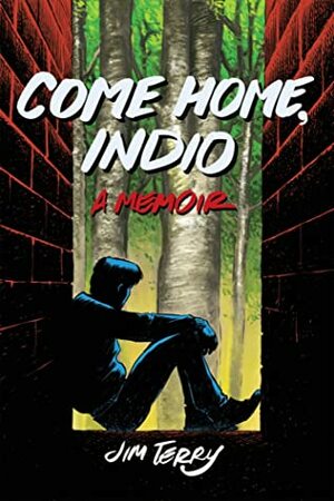 Come Home, Indio by Jim Terry