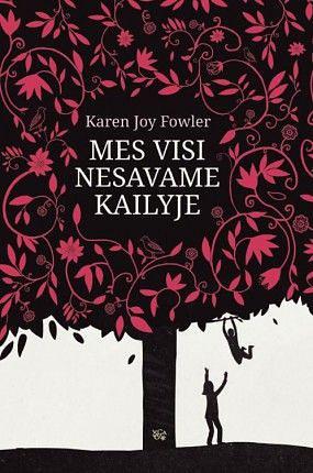 Mes visi nesavame kailyje by Karen Joy Fowler