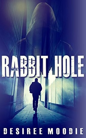 Rabbit Hole (White Rabbit Trilogy Book 0) by Desiree Moodie