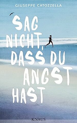 Sag nicht, dass du Angst hast by Giuseppe Catozzella