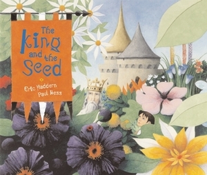 The King and the Seed by Eric Maddern, Paul Hess