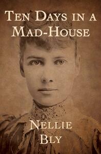 Ten Days in a Mad-House by Nellie Bly