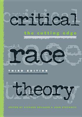 Critical Race Theory: The Cutting Edge by Jean Stefancic