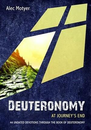 Deuteronomy: At Journey's End by J. Alec Motyer