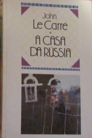 A Casa da Russia by John le Carré