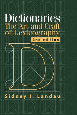 Dictionaries: The Art and Craft of Lexicography by Sidney I. Landau