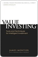 Value Investing: Tools and Techniques for Intelligent Investment by James Montier