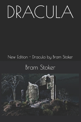 Dracula: New Edition - Dracula by Bram Stoker by Bram Stoker