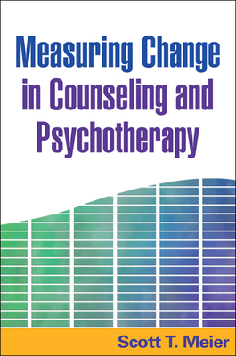 Measuring Change in Counseling and Psychotherapy by Scott T. Meier