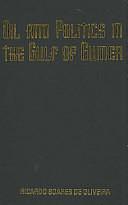 Oil and Politics in the Gulf of Guinea by Ricardo Soares de Oliveira