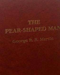 The Pear Shaped Man by George R.R. Martin