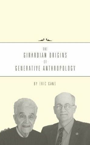 The Girardian Origins of Generative Anthropology by Eric Gans