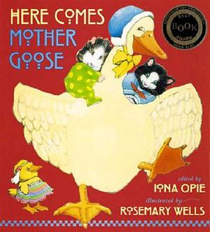 Here Comes Mother Goose by Iona Opie