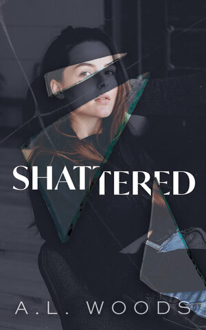 Shattered by A.L. Woods