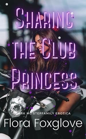 Sharing the Club Princess by Flora Foxglove