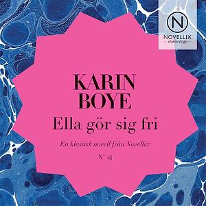 Ella gör sig fri by Karin Boye