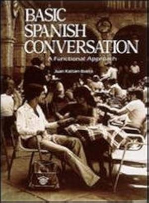 Basic Spanish Conversation by Juan Kattán-Ibarra