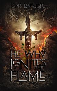 He Who Ignites The Flame by Luna Laurier