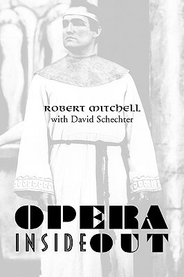 Opera Inside Out by Robert Mitchell