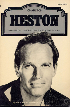 Charlton Heston by Michael B. Druxman