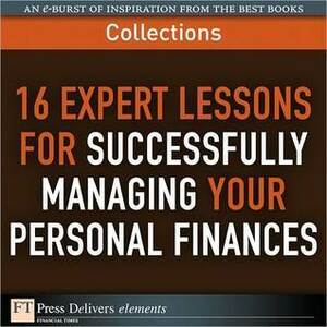 16 Expert Lessons for Successfully Managing Your Personal Finances (Collection) by FT Press Delivers