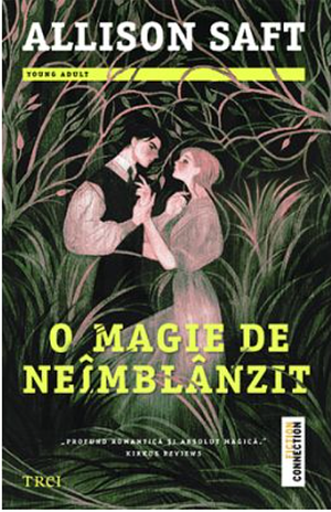 O magie de neîmblânzit by Allison Saft