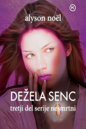 Dežela senc: tretji del serije Nesmrtni by Alyson Noël