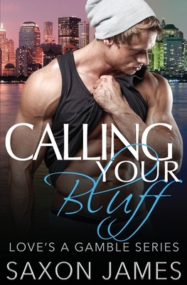 Calling Your Bluff by Saxon James