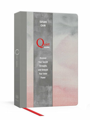 Quiet Journal: Discover Your Secret Strengths and Unleash Your Inner Power by Susan Cain