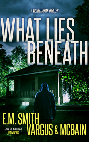 What Lies Beneath by L.T. Vargus, E.M. Smith, Tim McBain