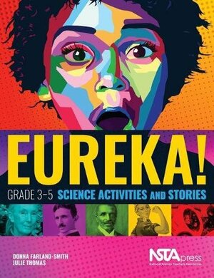 Eureka! Grades 3-5 Science Activities and Stories by Donna Farland-Smith, Julie Thomas