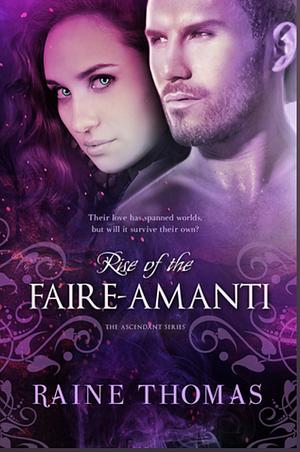 Rise of the Faire-Amanti by Raine Thomas