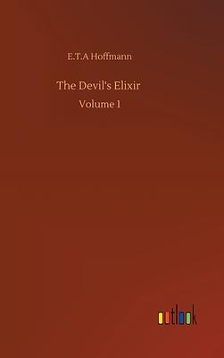 The Devil's Elixir: Volume 1 by E.T.A. Hoffmann