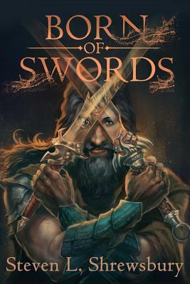 Born of Swords by Steven L. Shrewsbury