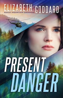 Present Danger by Elizabeth Goddard