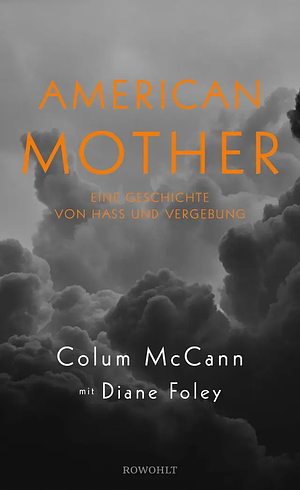 American Mother: Eine Geschichte von Hass und Vergebung by Diane Foley, Colum McCann