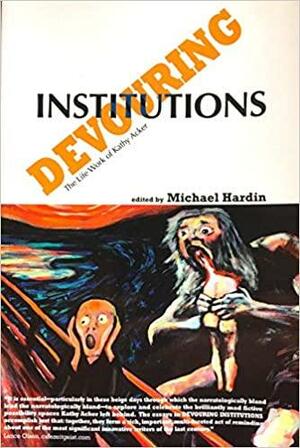 Devouring Institutions by Michael Hardin