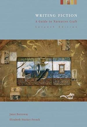 Writing Fiction: A Guide to Narrative Craft by Janet Burroway